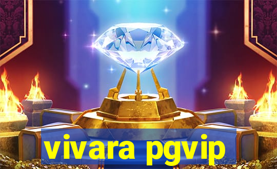 vivara pgvip